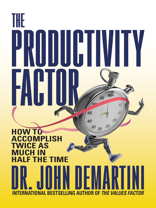 Title details for The Productivity Factor by John Demartini - Available